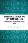 Cover of Renewable Energy and International Law: Communitarian Approaches to Energy Justice