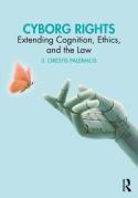Cover of Cyborg Rights: Extending Cognition, Ethics, and the Law