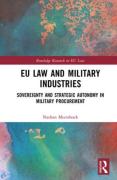 Cover of EU Law and Military Industries: Sovereignty and Strategic Autonomy in Military Procurement