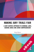 Cover of Making Jury Trials Fair: A Jury-centric Approach to Criminal Laws, Guiding Juries and Juror Comprehension (eBook)