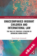 Cover of Unaccompanied Migrant Children and International Law: The Role of Strategic Litigation in Advancing Human Rights (eBook)
