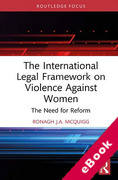 Cover of The International Legal Framework on Violence Against Women: The Need for Reform (eBook)
