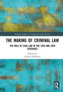 Cover of The Making of Criminal Law: The Role of Case Law in the 19th and 20th Centuries
