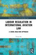Cover of Labour Regulation in International Aviation Law: A Crawl-Walk-Run Approach