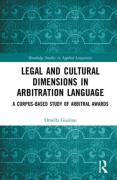 Cover of Legal and Cultural Dimensions in Arbitration Language: A Corpus-Based Study of Arbitral Awards