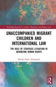 Cover of Unaccompanied Migrant Children and International Law: The Role of Strategic Litigation in Advancing Human Rights