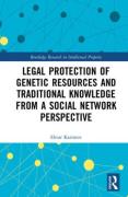 Cover of Legal Protection of Genetic Resources and Traditional Knowledge from a Social Network Perspective