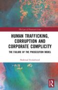 Cover of Human Trafficking, Corruption and Corporate Complicity The Failure of the Prosecution Model: