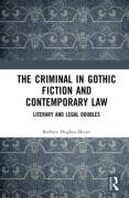 Cover of The Criminal in Gothic Fiction and Contemporary Law: Literary and Legal Doubles