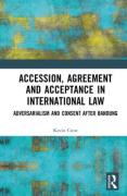 Cover of Accession, Agreement and Acceptance in International Law: Adversarialism and Consent after Bandung