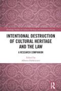 Cover of Intentional Destruction of Cultural Heritage and the Law: A Research Companion