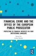 Cover of Financial Crime and the Office of the European Public Prosecutor: Protecting EU Financial Interests in a New Institutional Landscape