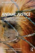 Cover of Animal Justice: Confronting Oppression with an Interspecies Politics of Care