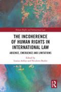 Cover of The Incoherence of Human Rights in International Law: Absence, Emergence and Limitations