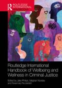 Cover of Routledge International Handbook of Wellbeing and Wellness in Criminal Justice