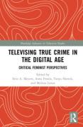 Cover of Televising True Crime in the Digital Age: Critical Feminist Perspectives