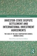 Cover of Investor-State Dispute Settlement and International Investment Agreements: The Case of the Gulf Cooperation Council Member States