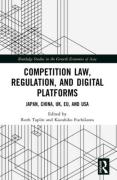 Cover of Competition Law, Regulation and Digital Platforms: Japan, China, UK, EU and USA