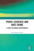 Cover of Proof, Evidence and Hate Crime: A Study in Criminal Jurisprudence