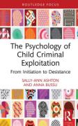 Cover of The Psychology of Child Criminal Exploitation: From Initiation to Desistance