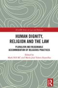 Cover of Human Dignity, Religion and the Law: Pluralism and Reasonable Accommodation of Religious Practices