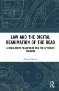 Cover of Law and the Digital Reanimation of the Dead: A Regulatory Framework for the Afterlife Economy