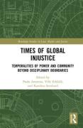 Cover of Times of Global Injustice: Temporalities of Power and Community Beyond Disciplinary Boundaries