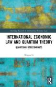 Cover of International Economic Law and Quantum Theory: Quantizing Geoeconomics