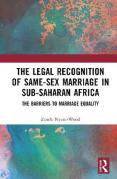 Cover of The Legal Recognition of Same-Sex Marriage in Sub-Saharan Africa: The Barriers to Marriage Equality