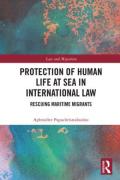 Cover of Protection of Human Life at Sea in International Law: Rescuing Maritime Migrants