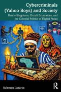 Cover of Cybercriminals (Yahoo Boys) and Society: Hustle Kingdoms, Occult Economies, and the Colonial Politics of Digital Fraud
