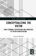 Cover of Conceptualizing the Victim: Child Criminal Exploitation and Processes of Victim Identification