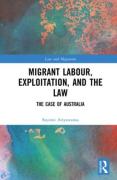 Cover of Migrant Labour, Exploitation, and the Law: The Case of Australia