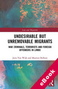 Cover of Undesirable but Unremovable Migrants: War Criminals, Terrorists and Foreign Offenders in Limbo (eBook)