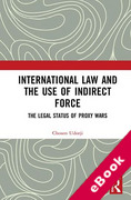 Cover of International Law and the Use of Indirect Force: The Legal Status of Proxy Wars (eBook)