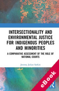 Cover of Intersectionality and Environmental Justice for Indigenous Peoples and Minorities: A Comparative Assessment of the Role of National Courts (eBook)