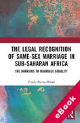 Cover of The Legal Recognition of Same-Sex Marriage in Sub-Saharan Africa: The Barriers to Marriage Equality (eBook)