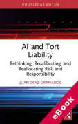 Cover of AI and Tort Liability: Rethinking, Recalibrating, and Reallocating Risk and Responsibility (eBook)