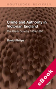 Cover of Crime and Authority in Victorian England: The Black Country 1835-1860 (eBook)
