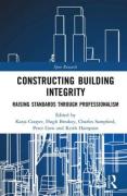 Cover of Constructing Building Integrity: Raising Standards through Professionalism