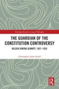 Cover of The Guardian of the Constitution Controversy: Kelsen contra Schmitt, 1927-1933