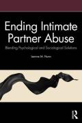 Cover of Ending Intimate Partner Abuse: Blending Psychological and Sociological Solutions