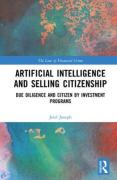 Cover of Artificial Intelligence and Selling Citizenship: Due Diligence and Citizen by Investment Programs