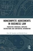 Cover of Noncompete Agreements in Business Law: Protective Strategies, Employee Restrictions and Confidential Information