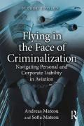 Cover of Flying in the Face of Criminalization: Navigating Personal and Corporate Liability in Aviation