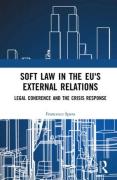 Cover of Soft Law in the EU's External Relations: Legal Coherence and the Crisis Response