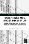 Cover of György Lukács and a Marxist Theory of Law: Origins and Development of Juridical Complex, Language and Interpretation