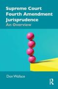 Cover of Supreme Court Fourth Amendment Jurisprudence: An Overview