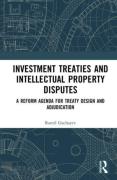 Cover of Investment Treaties and Intellectual Property Disputes: A Reform Agenda for Treaty Design and Adjudication