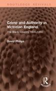 Cover of Crime and Authority in Victorian England: The Black Country 1835-1860